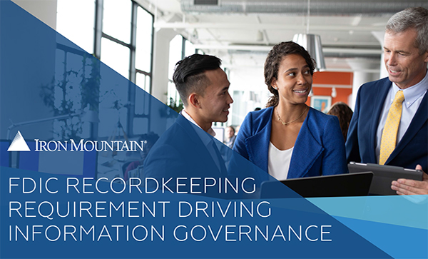 FDIC Recordkeeping Requirement Driving Information Governance