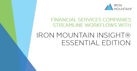 Financial services companies can streamline workflows with Iron Mountain Insight Essential Edition