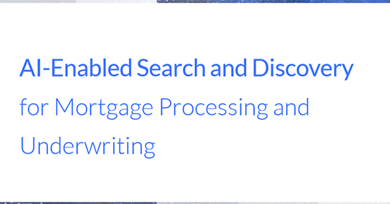 AI-Enabled Search and Discovery for Mortgage Processing and Underwriting
